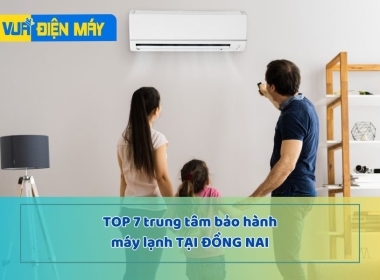 Yên tâm hơn với TOP 7 trung tâm bảo hành máy lạnh tại Đồng Nai chuyên nghiệp nhất