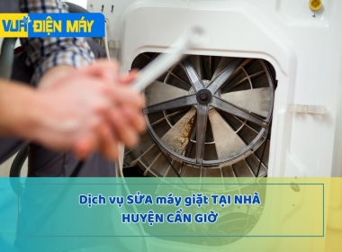 Dịch vụ sửa máy giặt tại nhà huyện cần giờ - nhanh chóng, giá rẻ 