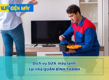 DỊCH VỤ SỬA MÁY LẠNH TẠI NHÀ UY TÍN QUẬN BÌNH THẠNH - GIÁ TỐT