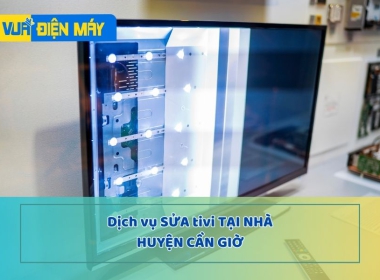 DỊCH VỤ SỬA TIVI TẠI NHÀ HUYỆN CẦN GIỜ - TẬN TÌNH, HỖ TRỢ NHANH CHÓNG NHẤT