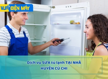 DỊCH VỤ SỬA TỦ LẠNH TẠI NHÀ HUYỆN CỦ CHI - SỬA TỦ LẠNH TẠI NHÀ GIÁ TỐT