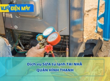 DỊCH VỤ SỬA TỦ LẠNH TẠI NHÀ QUẬN BÌNH THẠNH - BẢO HÀNH CHÍNH HÃNG, NHANH CHÓNG