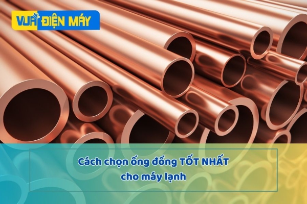 Cách chọn ống đồng tốt nhất cho máy lạnh mà bạn cần phải biết