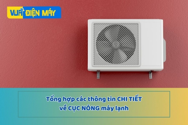 CÓ PHẢI BẠN ĐÃ BIẾT TẤT CẢ VỀ CỤC NÓNG MÁY LẠNH?