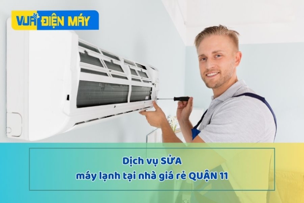 DỊCH VỤ SỬA MÁY LẠNH TẠI NHÀ GIÁ RẺ QUẬN 11