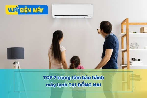 Yên tâm hơn với TOP 7 trung tâm bảo hành máy lạnh tại Đồng Nai chuyên nghiệp nhất