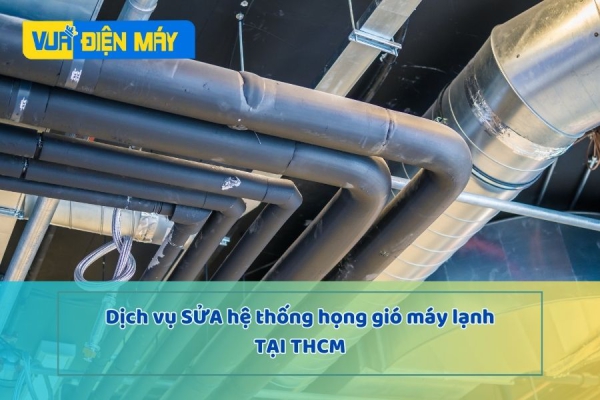Dịch vụ sửa hệ thống họng gió máy lạnh TPHCM | VUADIENMAY