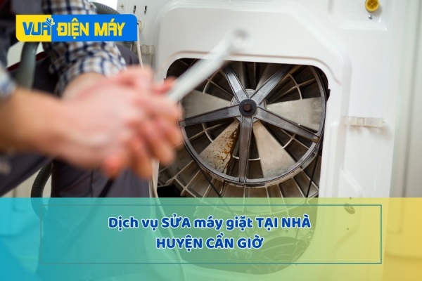 Dịch vụ sửa máy giặt tại nhà huyện cần giờ - nhanh chóng, giá rẻ 