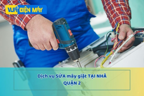 Dịch vụ sửa máy giặt tại nhà quận 2 uy tín