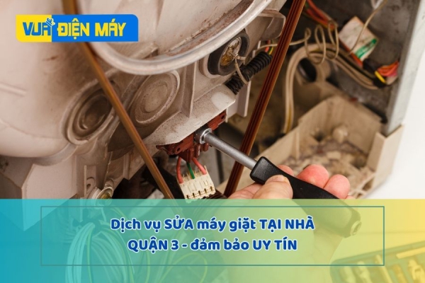 Dịch vụ sửa máy giặt tại nhà quận 3 uy tín đảm bảo