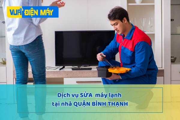 DỊCH VỤ SỬA MÁY LẠNH TẠI NHÀ UY TÍN QUẬN BÌNH THẠNH - GIÁ TỐT