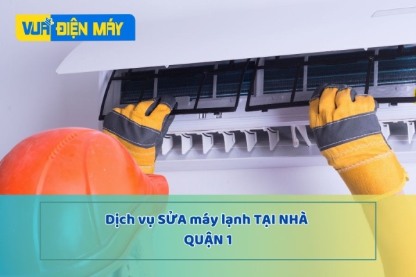 Dịch vụ sửa chữa máy lạnh tại nhà quận 1 - thợ giỏi - nhiệt tình - giá rẻ