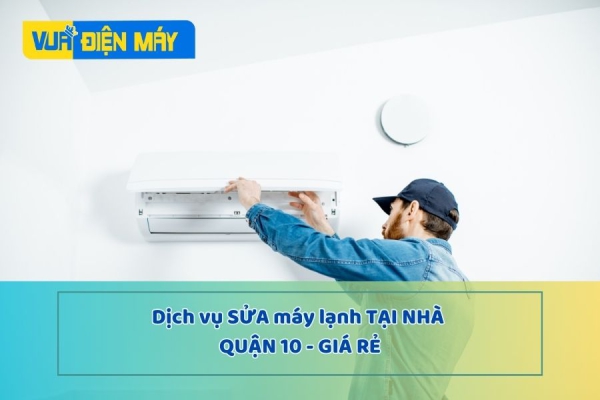 Dịch vụ sửa máy lạnh tại nhà GIÁ RẺ ở Quận 10