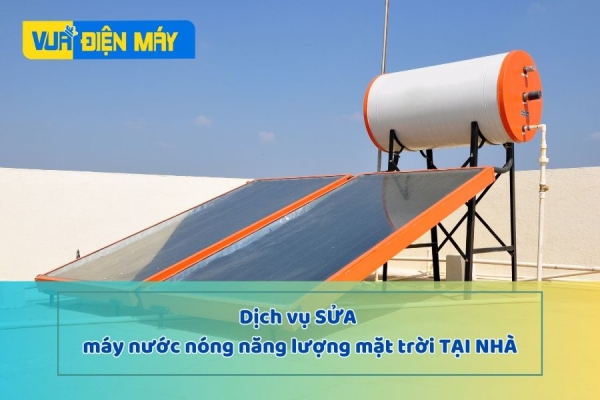 Sửa máy nước nóng năng lượng mặt trời - Báo lỗi, nguyên nhân ngay tại nhà