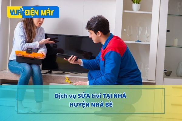 DỊCH VỤ SỬA TIVI TẠI NHÀ HUYỆN NHÀ BÈ - TƯ VẤN MIỄN PHÍ - GIÁ TỐT