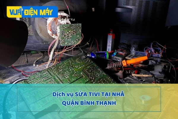 DỊCH VỤ SỬA TIVI TẠI NHÀ QUẬN BÌNH THẠNH - CHUYÊN NGHIỆP - NHIỆT TÌNH