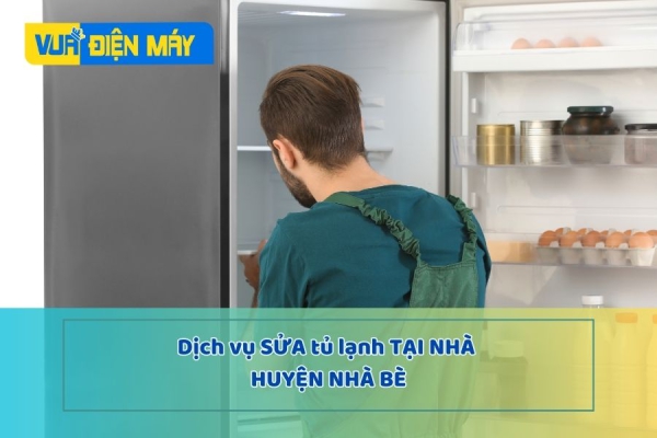 DỊCH VỤ SỬA TỦ LẠNH TẠI NHÀ HUYỆN NHÀ BÈ - THỢ GIỎI, UY TÍN, GIÁ RẺ