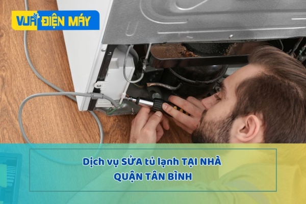 DỊCH VỤ SỬA TỦ LẠNH TẠI NHÀ QUẬN TÂN BÌNH - HƯ ĐÂU SỬA ĐÓ, GIÁ RẺ