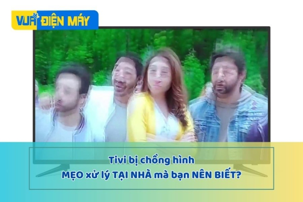 CÁCH SỬA TIVI BỊ CHỒNG HÌNH TẠI NHÀ THẬT ĐƠN GIẢN AI CŨNG CÓ THỂ THỰC HIỆN ĐƯỢC