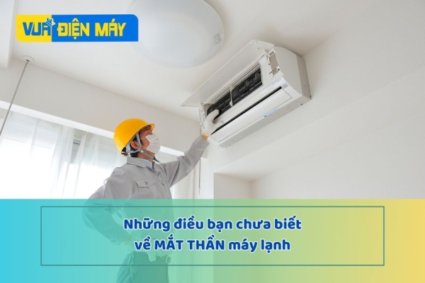 Mắt thần máy lạnh giúp tiết kiệm điện, nguyên lý hoạt động và giá khi thay mắt thần
