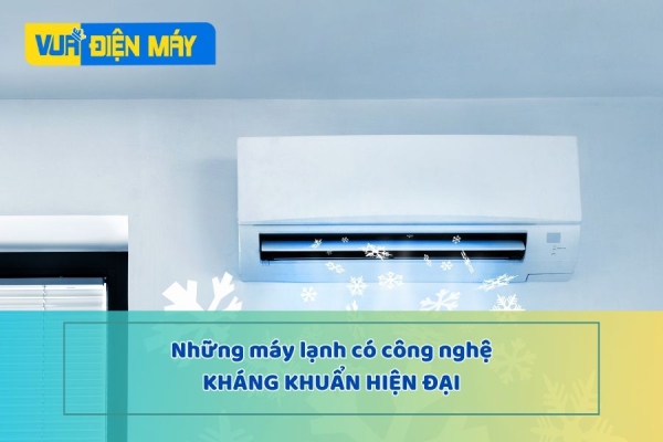 Máy lạnh có công nghệ kháng khuẩn hiện đại
