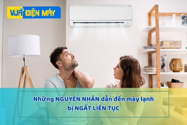 Những nguyên nhân dẫn đến máy lạnh nhà bạn bị ngắt liên tục