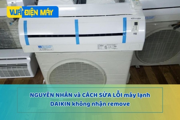 Nguyên Nhân Và Cách Sửa Lỗi Máy Lạnh Daikin Không Nhận Remote