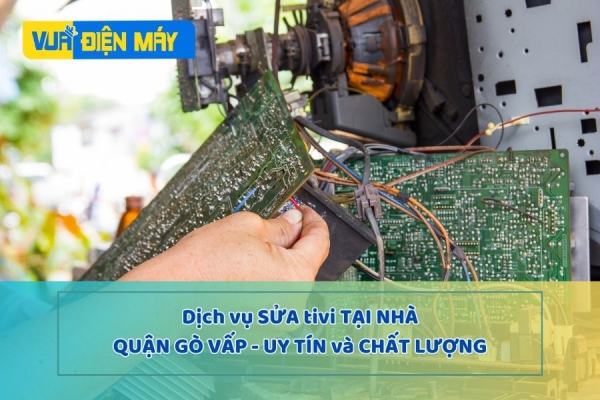 DỊCH VỤ SỬA TIVI TẠI NHÀ QUẬN GÒ VẤP - CHẤT LƯỢNG - UY TÍN