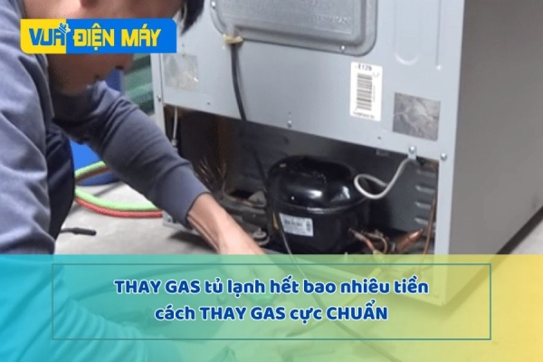 Thay gas tủ lạnh hết bao nhiêu tiền và cách thay ga cực chuẩn