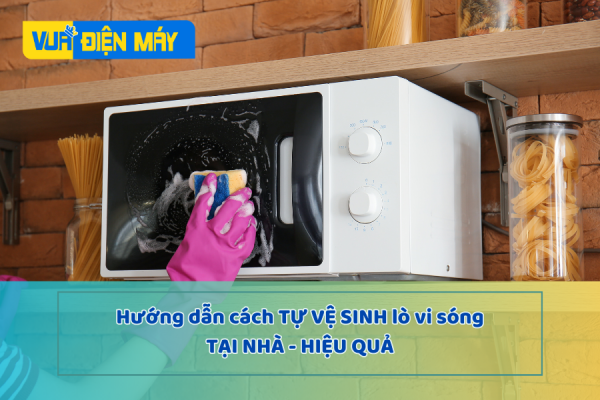 Hướng dẫn tự vệ sinh lò vi sóng tại nhà hiệu quả