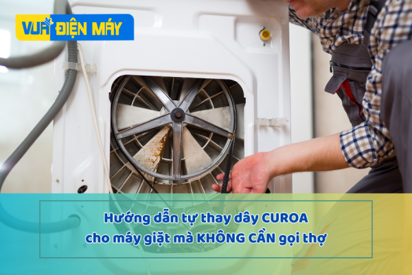 Hướng dẫn tự thay dây curoa cho máy giặt mà không cần gọi thợ