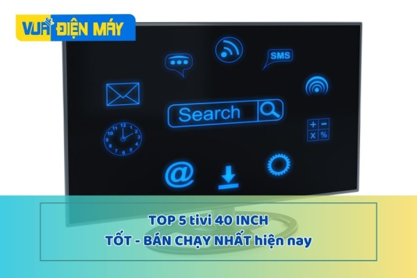TOP 5 Tivi 40 Inch TỐT NHẤT, Bán Chạy Nhất Hiện Nay