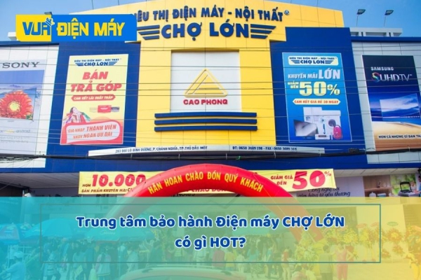 Trung tâm bảo hành điện máy Chợ Lớn – sửa chữa giá rẻ