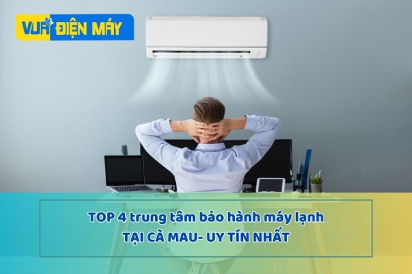 4 Trung Tâm Bảo Hành Máy Lạnh Uy Tín Nhất Cà Mau