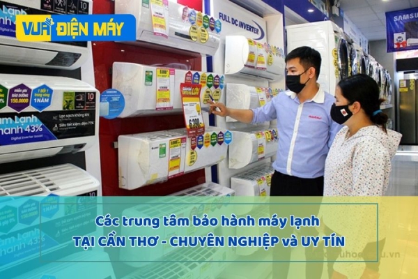 Tổng hợp các trung tâm bảo hành máy lạnh tại Cần Thơ chuyên nghiệp, uy tín