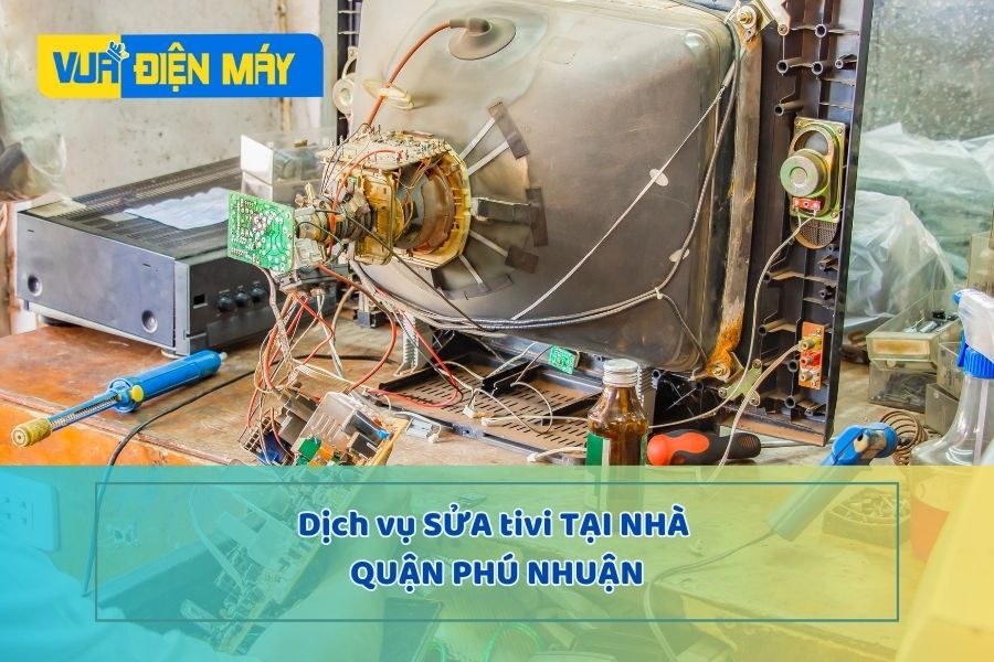 Dịch vụ sửa tivi tại nhà UY TÍN Quận Phú Nhuận | VUADIENMAY