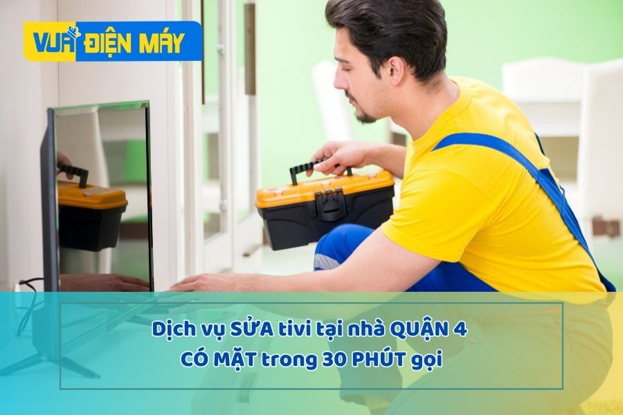 Dịch vụ sửa tivi tại nhà GIÁ RẺ ở Quận 4 | VUADIENMAY